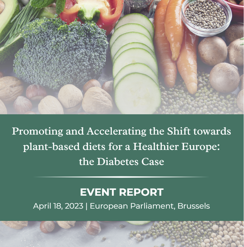 Event Report: 'Promoting and Accelerating the Shift towards plant-based diets for a Healthier Europe: the Diabetes Case'